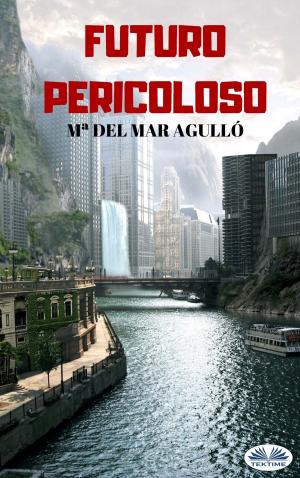 Cover of the book Futuro Pericoloso by Iván Moncada Muñoz