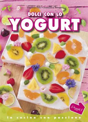 Cover of the book Dolci con lo yogurt by Francesca Ferrari, Daniela Peli
