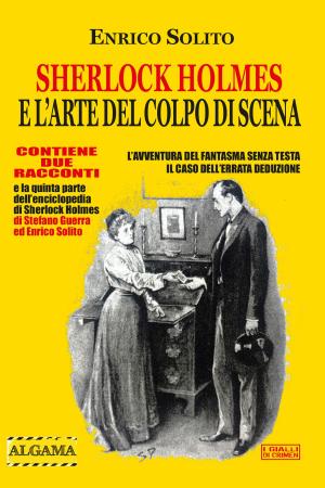 Cover of the book Sherlock Holmes e l'arte del colpo di scena by Enrico Solito, Stefano Guerra
