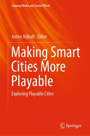 Cover of the book Making Smart Cities More Playable by Teng Long, Cheng Hu, Zegang Ding, Xichao Dong, Weiming Tian, Tao Zeng
