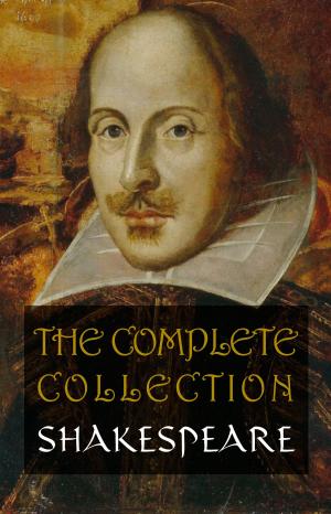 Cover of the book Shakespeare: The Complete Collection by Aleksander Chodźko, Andrew Lang, Hans Christian Andersen, Brothers Grimm, Jacob Grimm, Wilhelm Grimm, Charles Perrault
