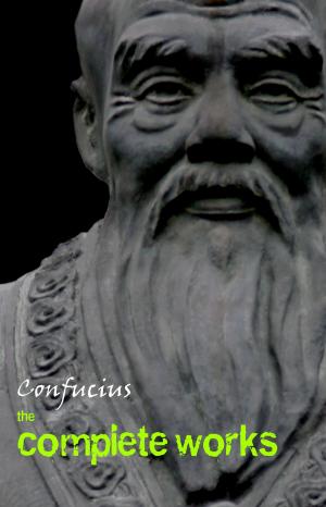 Cover of the book Confucius: The Complete Works by Rudyard Kipling