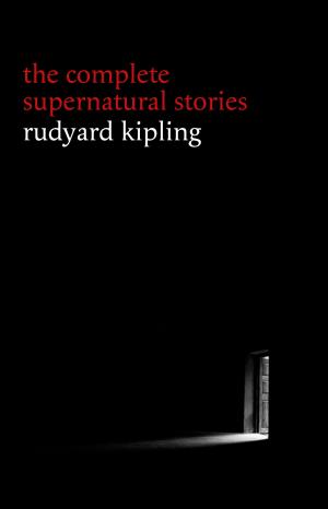 Book cover of Rudyard Kipling: The Complete Supernatural Stories (30+ tales of horror and mystery: The Mark of the Beast, The Phantom Rickshaw, The Strange Ride of Morrowbie Jukes, Haunted Subalterns...)