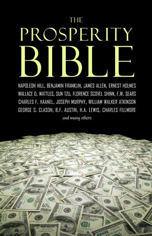 Cover of the book The Prosperity Bible: The Greatest Writings of All Time on the Secrets to Wealth and Prosperity by Joseph Murphy