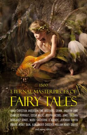 Cover of 1500 Eternal Masterpieces of Fairy Tales: Cinderella, Rapunzel, The Spleeping Beauty, The Ugly Ducking, The Little Mermaid, Beauty and the Beast, Aladdin and the Wonderful Lamp, The Happy Prince, Blue Beard...