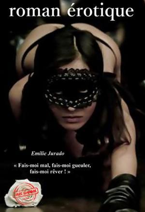Cover of the book « Fais-moi mal, fais-moi gueuler, fais-moi rêver ! » (roman érotique, BDSM) by Jean-Jacques Rousseau