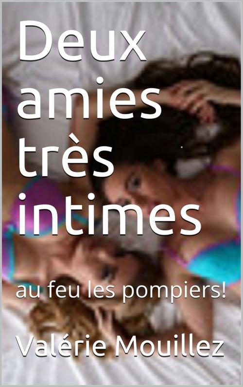 Cover of the book Deux amies très intimes by Valérie Mouillez, les trois clefs