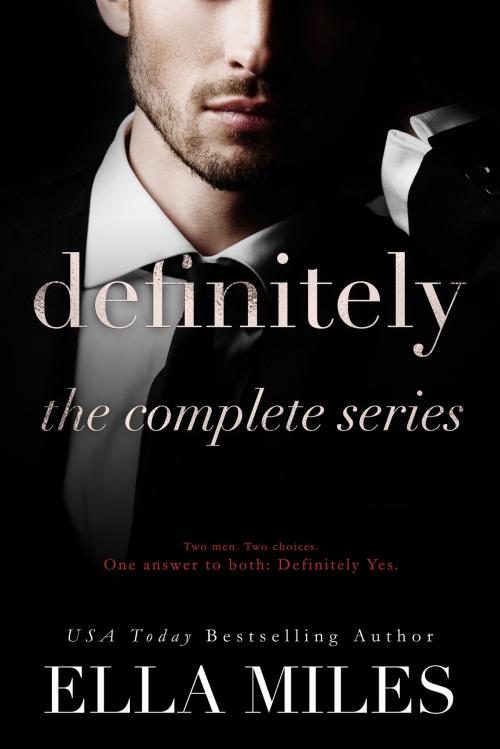 Cover of the book Definitely: The Complete Series by Ella Miles, Ella Miles LLC
