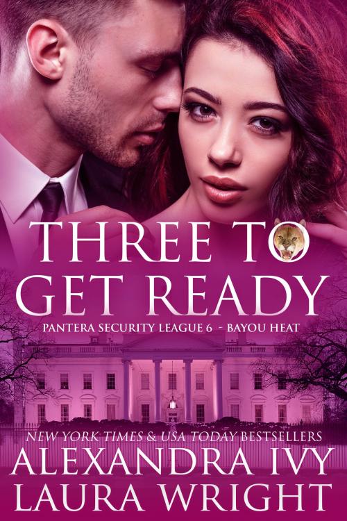 Cover of the book Three To Get Ready by Laura Wright, Alexandra Ivy, Laura Wright