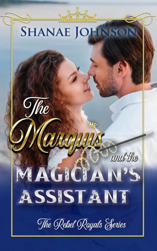 Cover of the book The Marquis and the Magician's Assistant by Shanae johnson, Those Johnson Girls