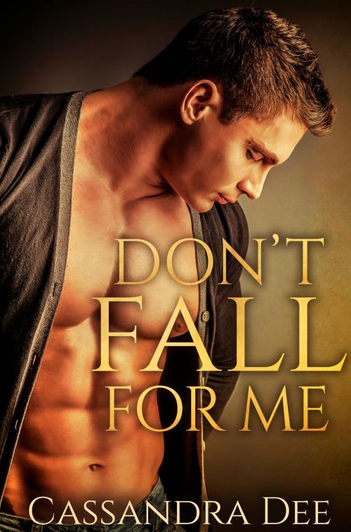 Cover of the book Don't Fall For Me by Cassandra Dee, Cassandra Dee Romance