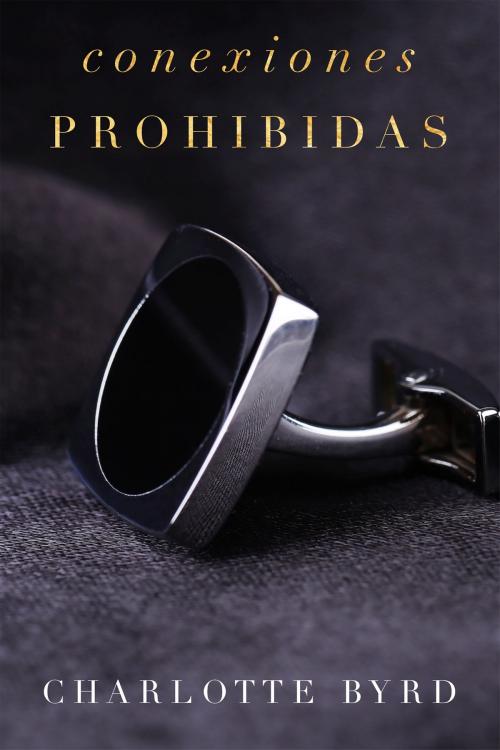 Cover of the book Conexiones prohibidas by Charlotte Byrd, Byrd Books