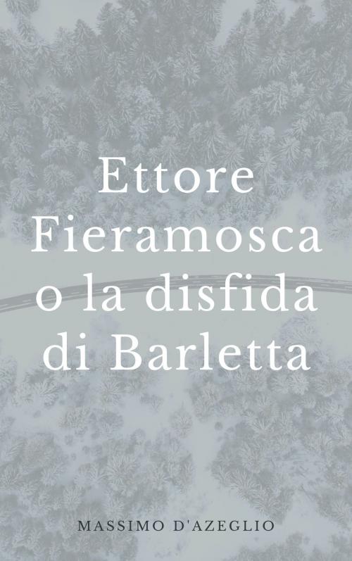 Cover of the book ETTORE FIERAMOSCA by MASSIMO D'AZEGLIO, Edizioni FLu
