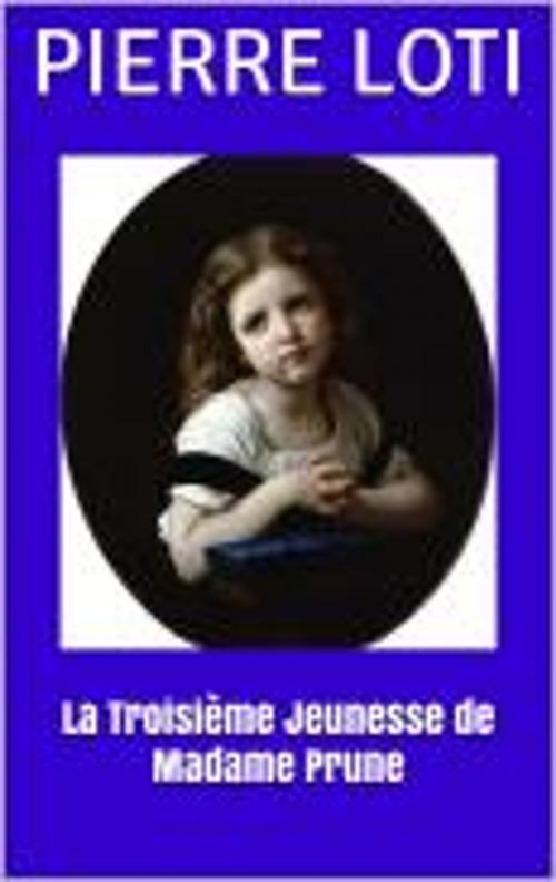 Cover of the book La Troisième Jeunesse de Madame Prune by Pierre Loti, HF