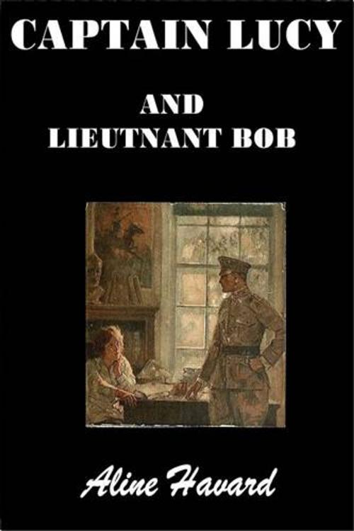 Cover of the book Captain Lucy and Lieutenant Bob by Aline Havard, Green Bird Press