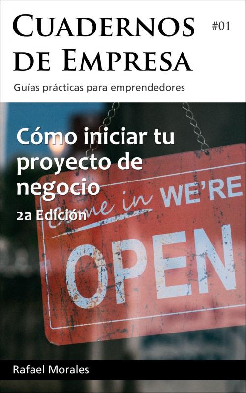 Cover of the book Cómo iniciar tu proyecto de negocio by Rafael Morales, Cuadernos de Empresa
