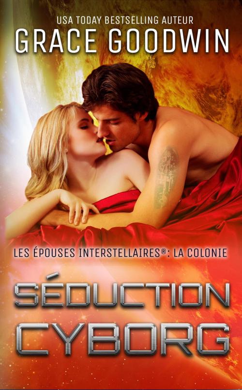 Cover of the book Séduction cyborg by Grace Goodwin, KSA Publishers