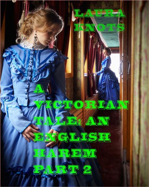Cover of the book A Victorian Tale: An English Harem Part 2 by Laura Knots, Unimportant Books