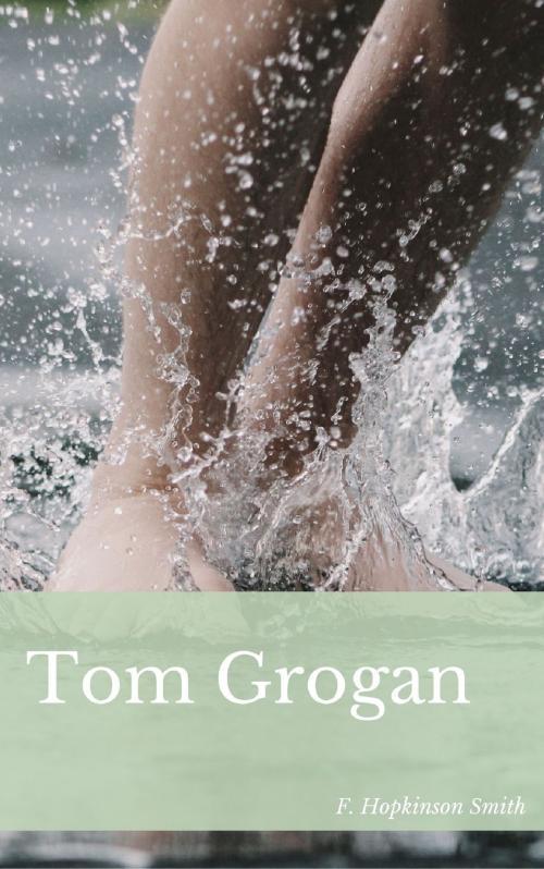Cover of the book Tom Grogan by F. Hopkinson Smith, anamsaleem