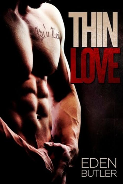 Cover of the book Thin Love by Eden Butler, Eden Butler