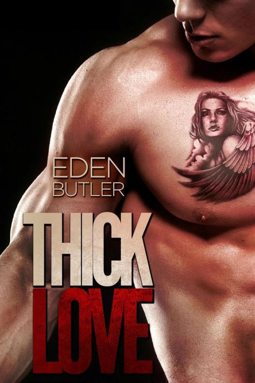 Cover of the book Thick Love by Eden Butler, Eden Butler