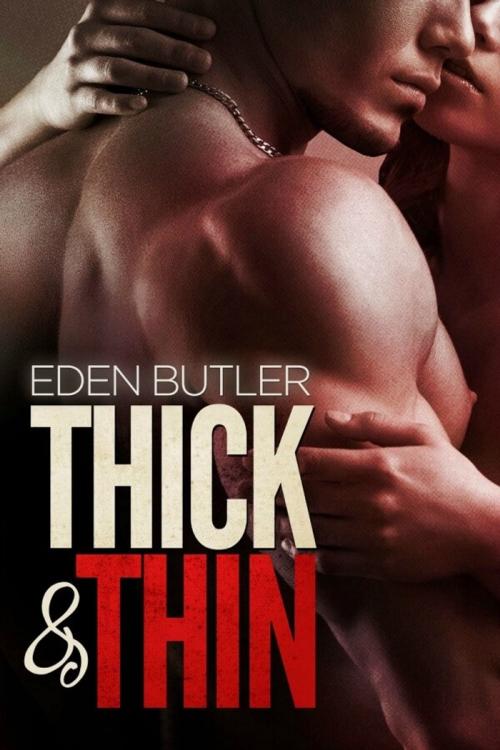 Cover of the book Thick & Thin by Eden Butler, Eden Butler