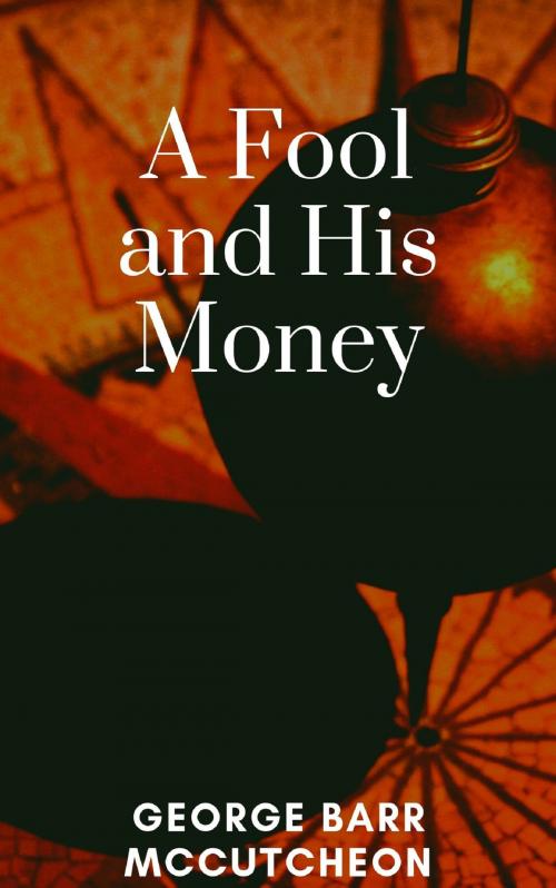 Cover of the book A Fool and His Money by George Barr McCutcheon, anamsaleem