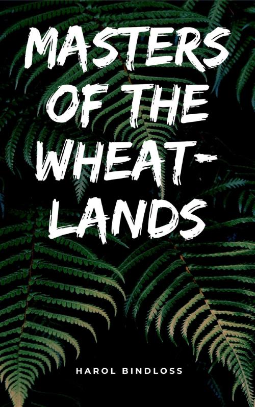 Cover of the book Masters of the Wheat-Lands by Harol Bindloss, anamsaleem