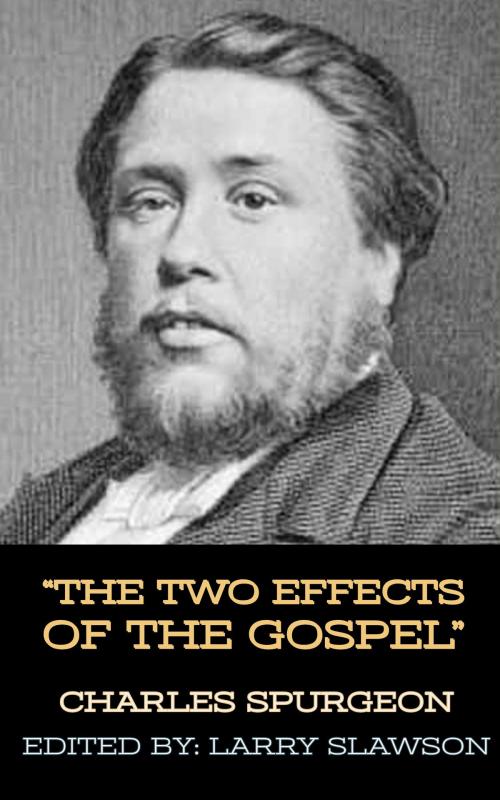 Cover of the book The Two Effects of the Gospel by Charles Spurgeon, Larry Slawson, Larry Slawson