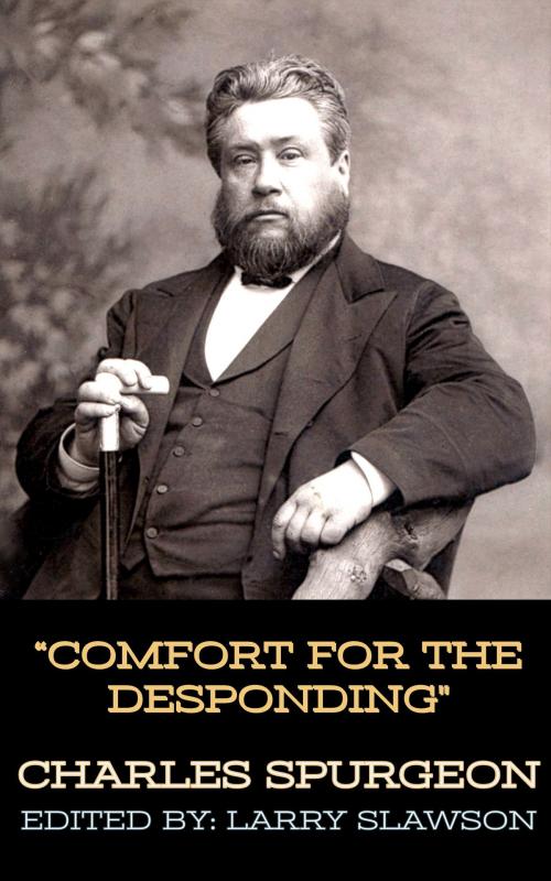 Cover of the book Comfort for the Desponding by Charles Spurgeon, Larry Slawson, Larry Slawson
