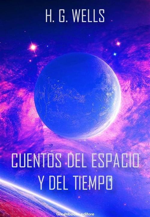 Cover of the book Cuentos del espacio y el tiempo by H. G. Wells, Sergio Adrián Martin
