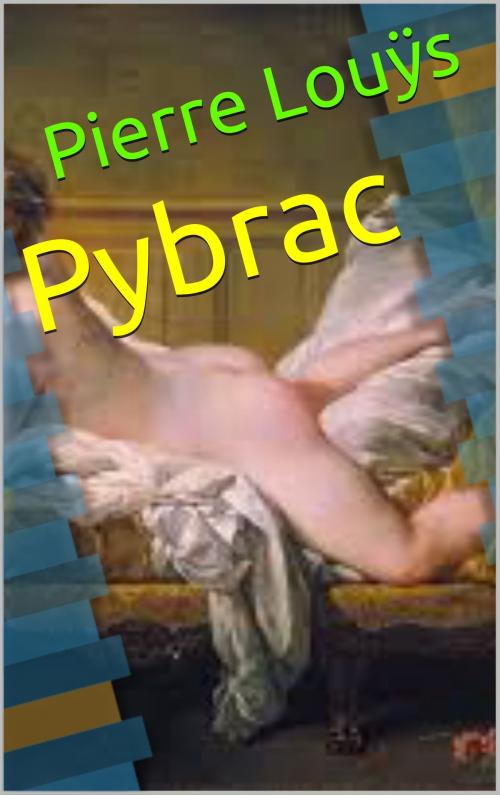 Cover of the book Pybrac by Pierre Louÿs, Pierre Louÿs