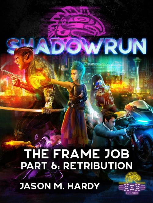 Cover of the book Shadowrun: The Frame Job, Part 6: Retribution by Jason M. Hardy, InMediaRes Productions LLC