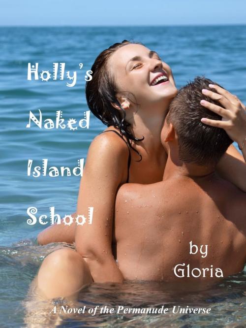 Cover of the book Holly's Naked Island School by Gloria, Books by Gloria