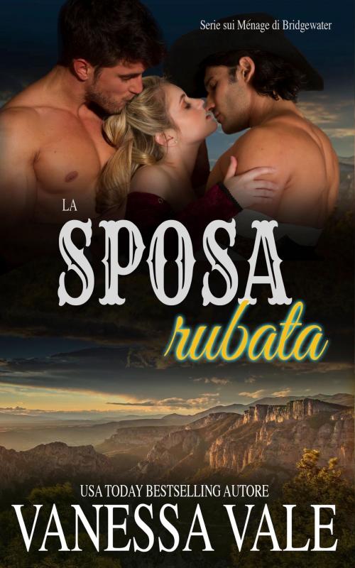 Cover of the book La sposa rubata by Vanessa Vale, Bridger Media