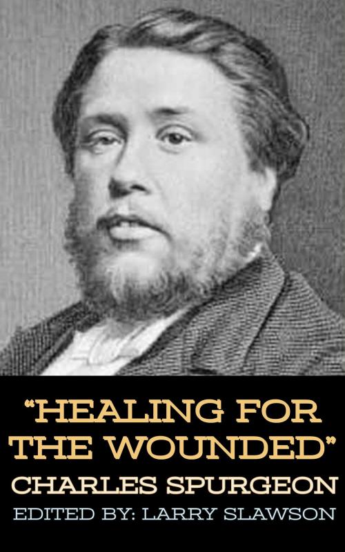 Cover of the book Healing for the Wounded by Charles Spurgeon, Larry Slawson, Larry Slawson