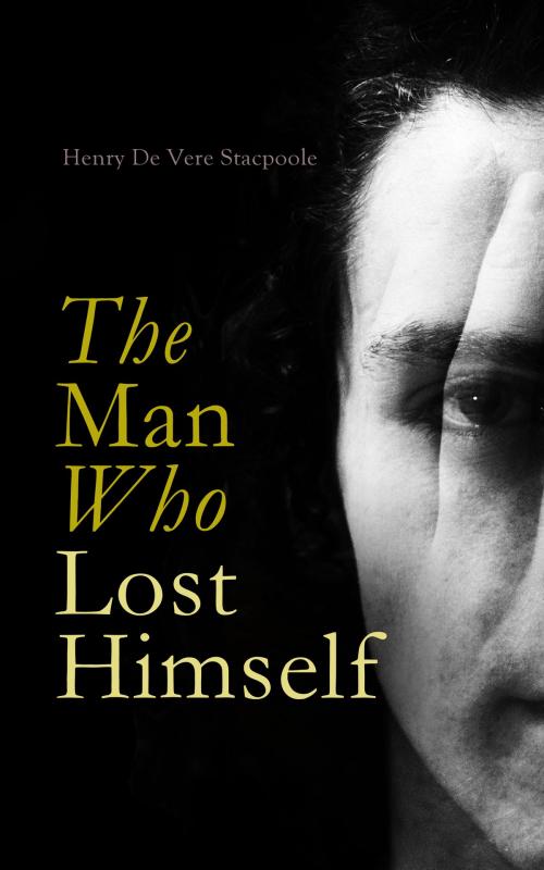 Cover of the book The Man Who Lost Himself by Henry De Vere Stacpoole, e-artnow