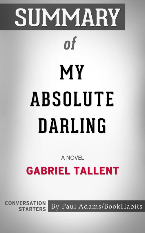Cover of the book Summary of My Absolute Darling by Paul Adams, BH