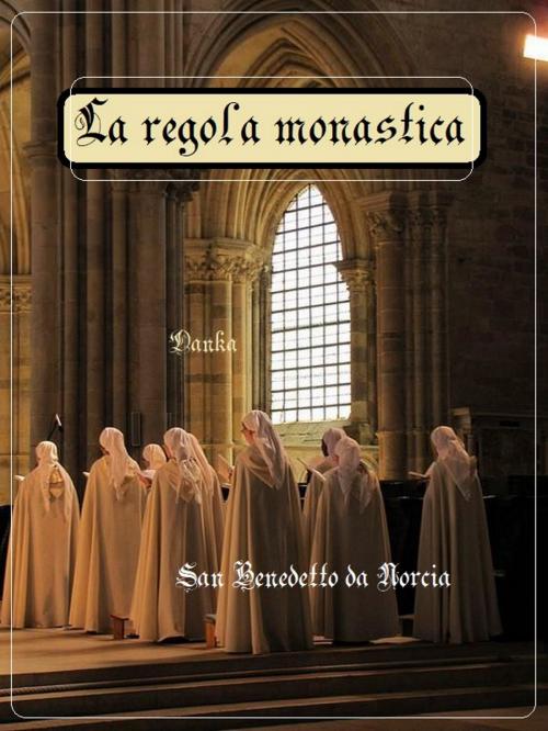 Cover of the book La Regola Monastica by Alessandro Messina, Ilario Messina, Danka