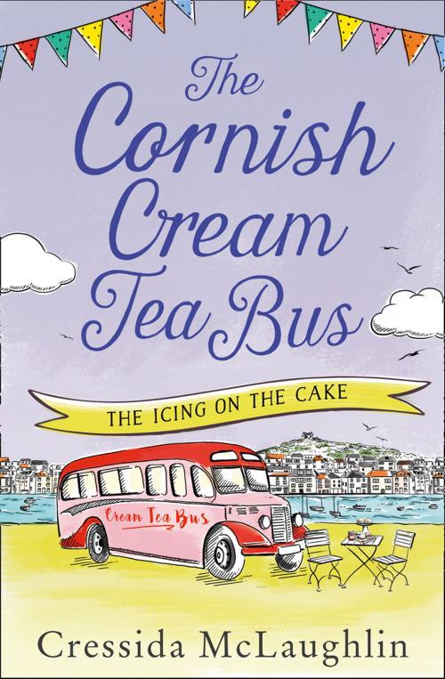 Cover of the book The Icing on the Cake (The Cornish Cream Tea Bus, Book 4) by Cressida McLaughlin, HarperCollins Publishers