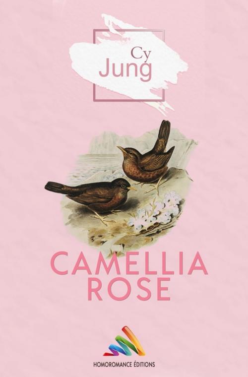 Cover of the book Camellia Rose by Cy Jung, Homoromance Éditions