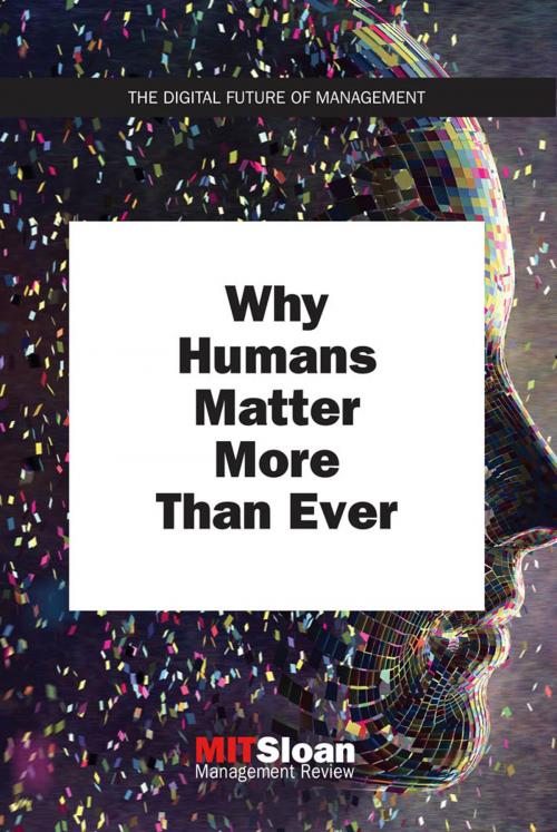 Cover of the book Why Humans Matter More Than Ever by MIT Sloan Management Review, The MIT Press