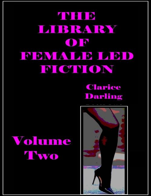 Cover of the book The Library of Female Led Fiction - Volume Two by Clarice Darling, Lulu.com