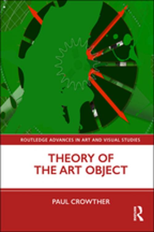 Cover of the book Theory of the Art Object by Paul Crowther, Taylor and Francis