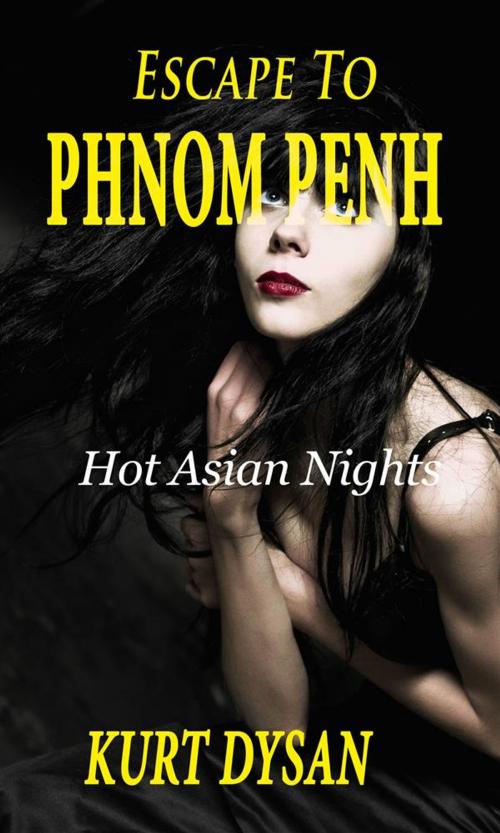 Cover of the book Escape to Phnom Penh by Kurt Dysan, Boruma Publishing