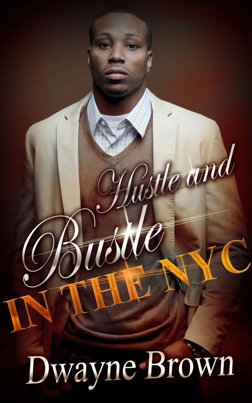 Cover of the book Hustle & Bustle In NYC by Dwayne Brown, ilovetoreadandwritebooks