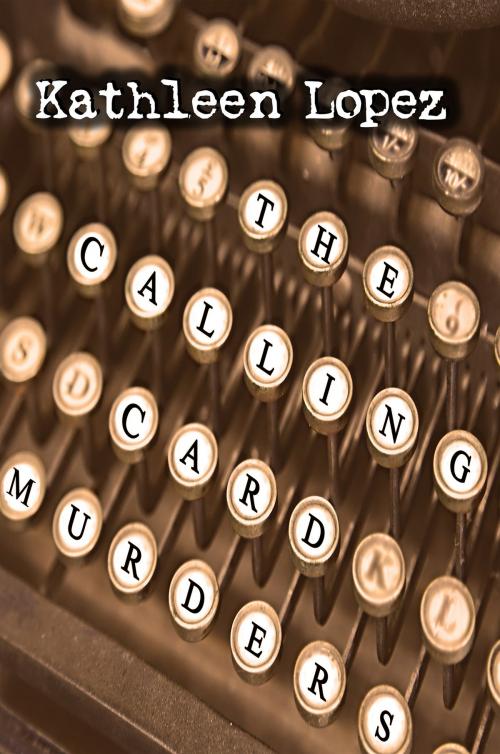 Cover of the book The Calling Card Murders by Kathleen Lopez, Wordsmith Publishing, LLC