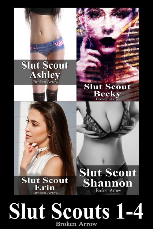 Cover of the book Slut Scouts 1-4 by Broken Arrow, Broken Arrow