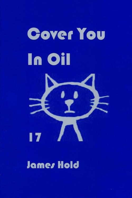 Cover of the book Cover You in Oil by James Hold, James Hold