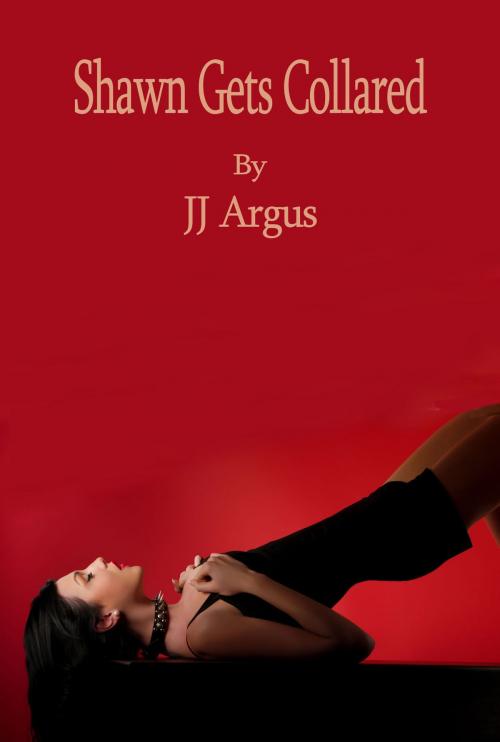 Cover of the book Shawn Gets Collared by JJ Argus, JJ Argus
